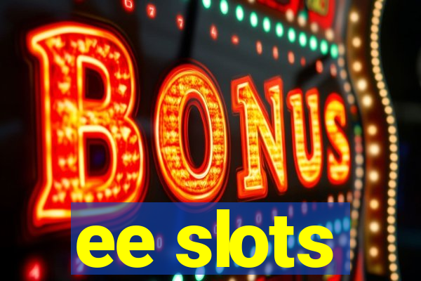 ee slots